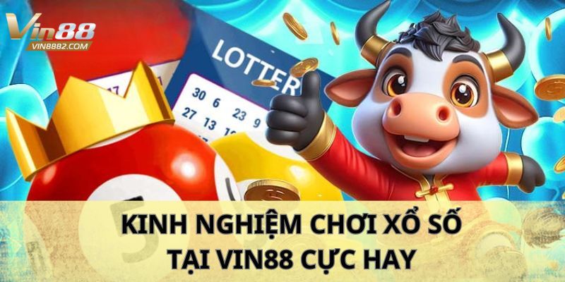 Kinh nghiệm chơi xổ số Vin88 cực hay