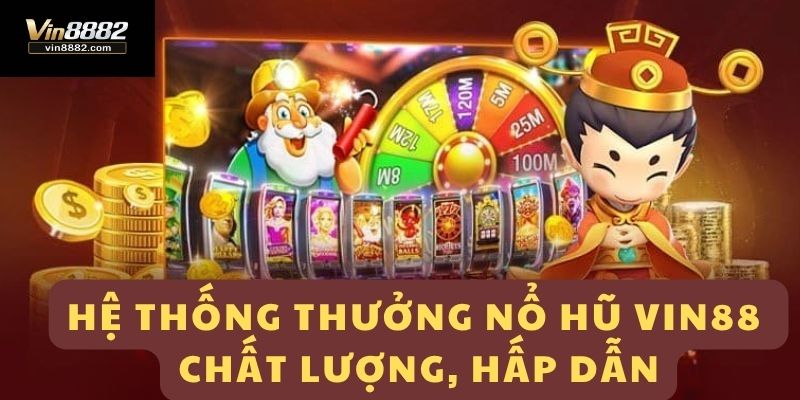 Cơ cấu trả thưởng cao, hấp dẫn tại Nổ Hũ Vin88 