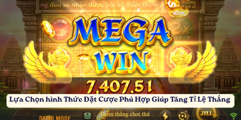 Lựa Chọn hình Thức Đặt Cược Phù Hợp Giúp Tăng Tỉ Lệ Thắng